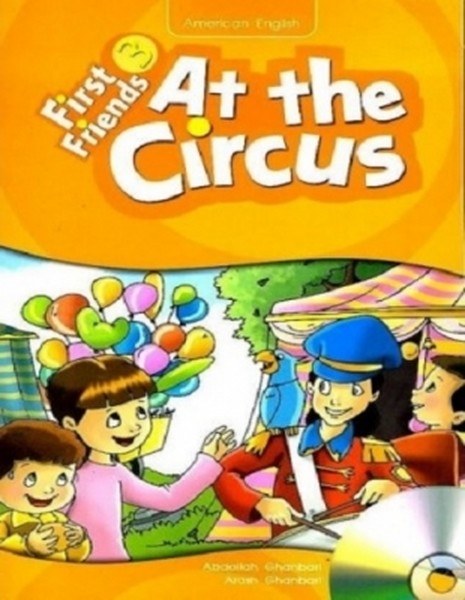 (ات د سیرکس،فرست فرندز 3 با سی دی) AT THE CIRCUS FIRST FRIENDS 3 + CD (آکسفورد)