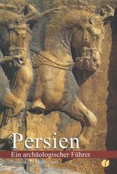 PERSIEN: EIN ARCHAOLOGISCHER FUHRER (راهنمای باستان شناسی) (یساولی)